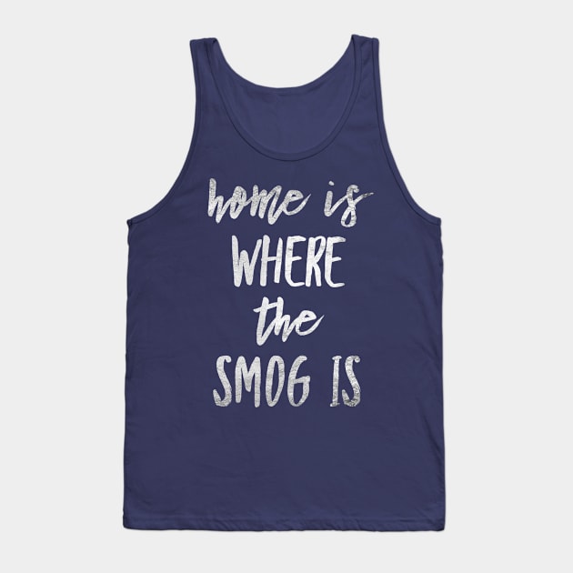 Funny Los Angeles City T-Shirt Home Is Where The Smog Is Tank Top by Aquarian Apparel